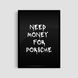 Постер "Need Money For Porsche (Black)" avt_004_need_money_for_porsche_black_white_antiblik_a1 фото