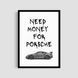 Постер "Need Money For Porsche (Car White)" avt_001_need_money_for_porsche_car_white_white_antiblik_a1 фото